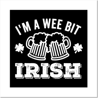 I'm A Wee Bit Irish Beer Posters and Art